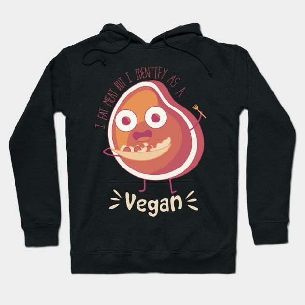 i eat meat but i identify as a vegan Hoodie by DreamPassion